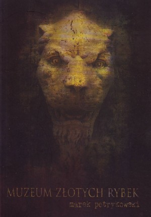 Marek Petrykowski: Muzeum złotych rybek Marek Petrykowski: Muzeum złotych rybek